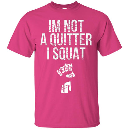 I'm Not A Quitter I Squat T-shirt Heliconia