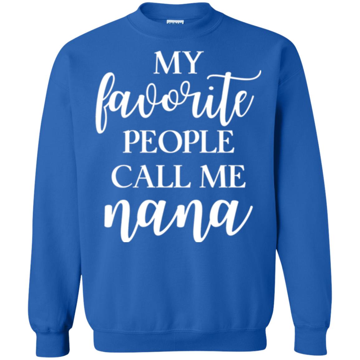 Nana T-shirt My Favorite People Call Me Nana Royal