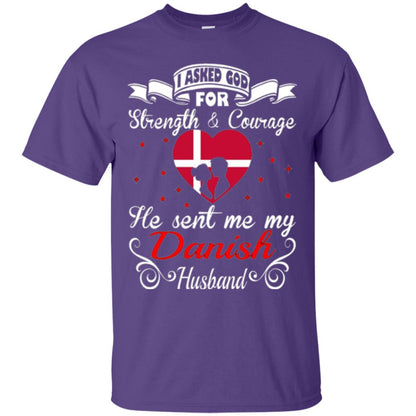 Danish T-shirt I Asked God Strength Courage