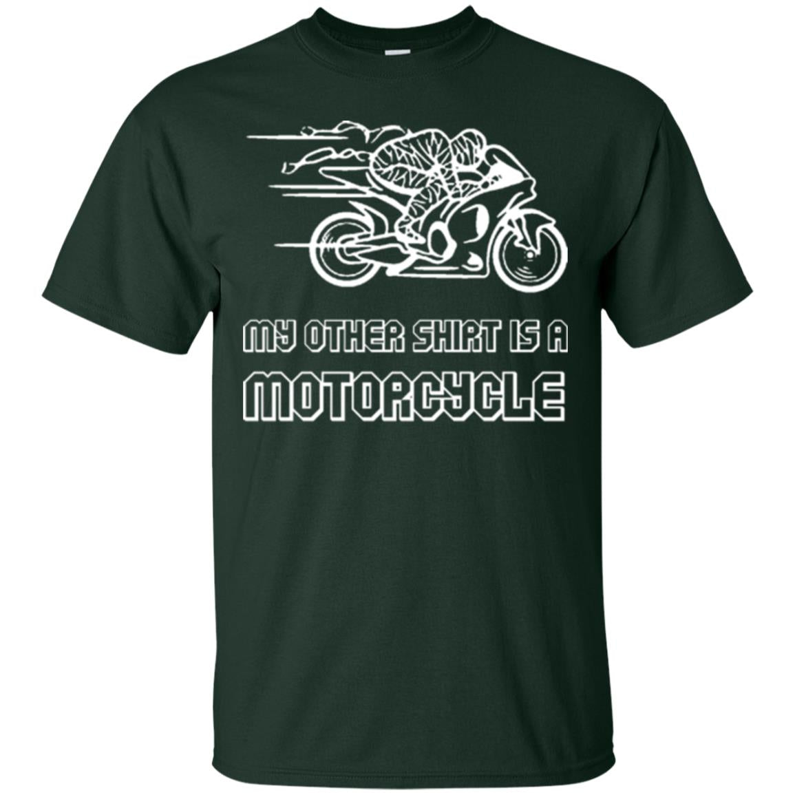 My Other Shirt Is A Motorcycle T-shirt Forest