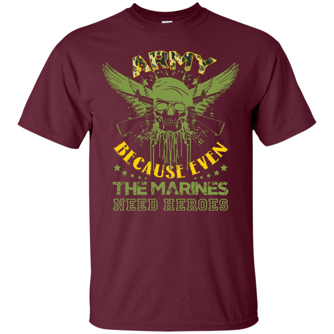 Army Because Even The Marines Need Heroes Maroon