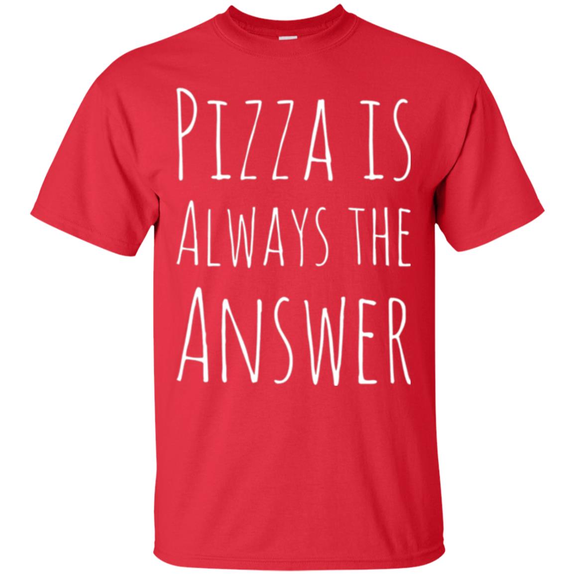 Pizza Lovers T-shirt Always The Answer Red