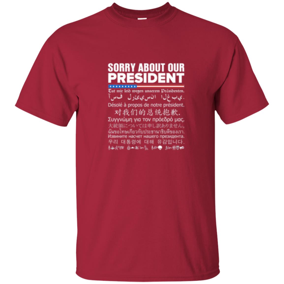 Multiple Language T-shirt Sorry About Our President Cardinal