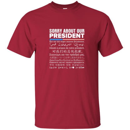 Multiple Language T-shirt Sorry About Our President Cardinal