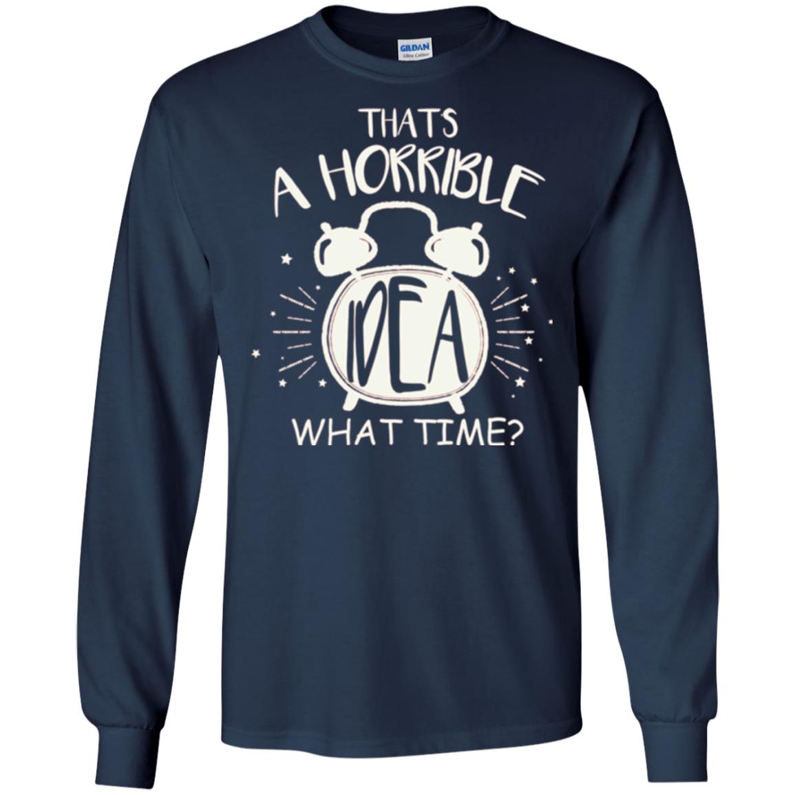 Thats A Horrible Idea What Time Best Friend Love T-shirt Navy