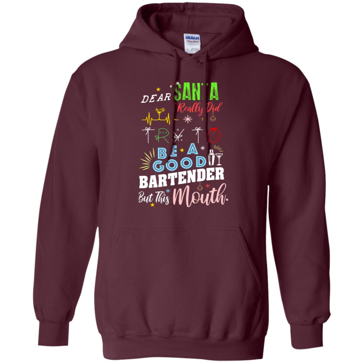 Dear Santa I Really Did Try To Be Good Bartender But This Mouth Gift Shirt Maroon