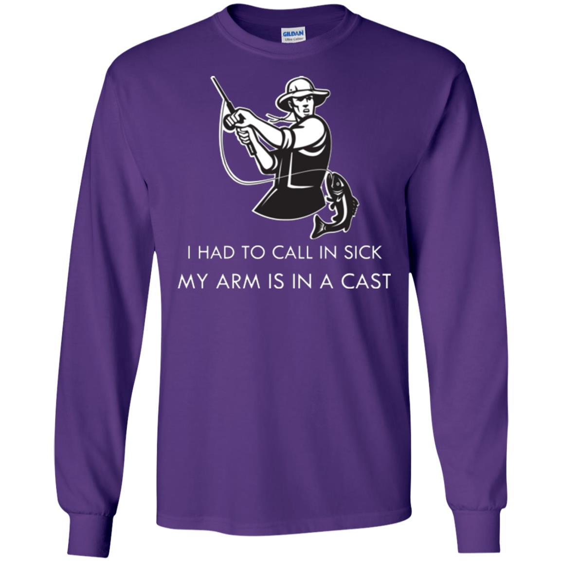Fisherman T-shirt I Had To Call In Sick My Arm Is In A Cast Purple