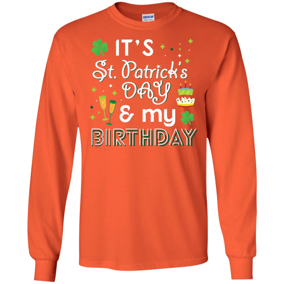 Funny My Birthday St Patricks Day Drinking T-shirt Orange