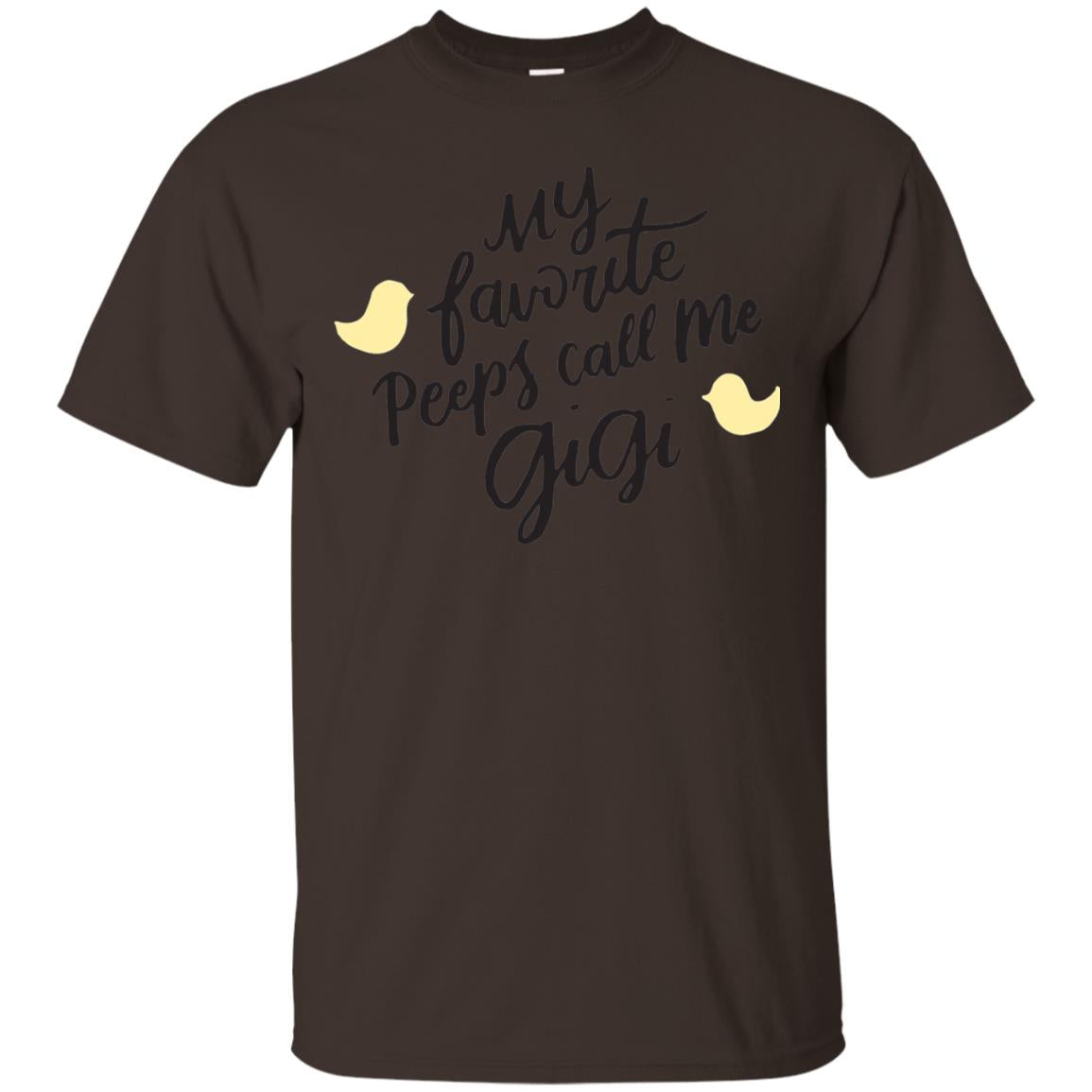 My Favorite Peeps Call Me Gigi Shirt Dark Chocolate
