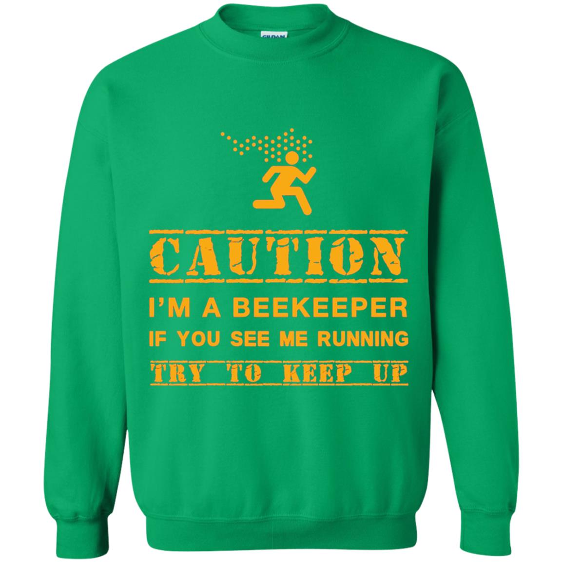 Caution I_m A Beekeeper If You See Me Running Try To Keep Up Beekeeper T-shirt Irish Green