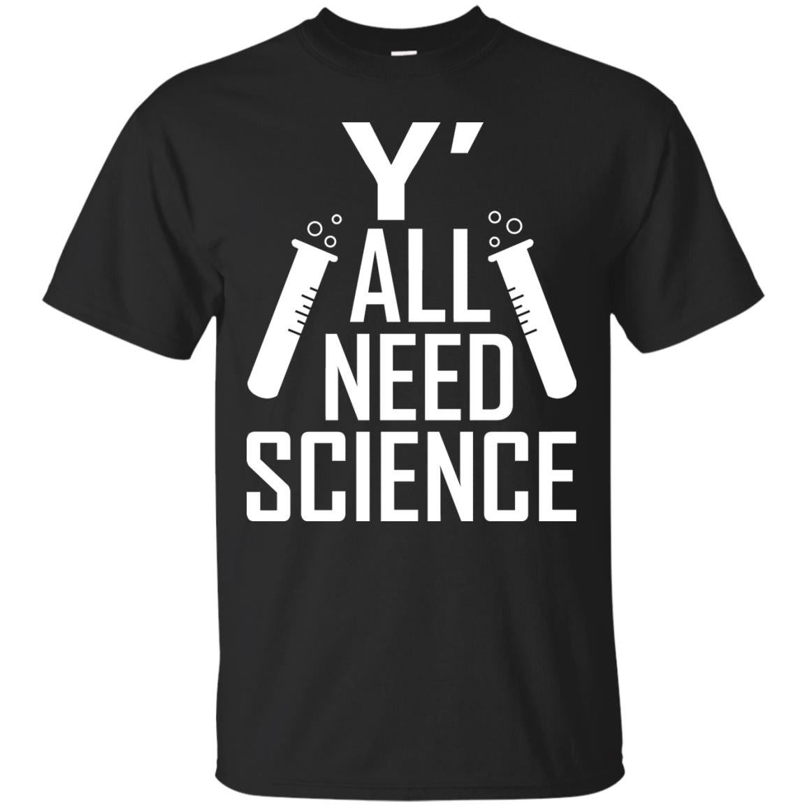 Y_ All Need Science Scientist Shirt Black