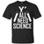 Y_ All Need Science Scientist ShirtG200 Gildan Ultra Cotton T-Shirt