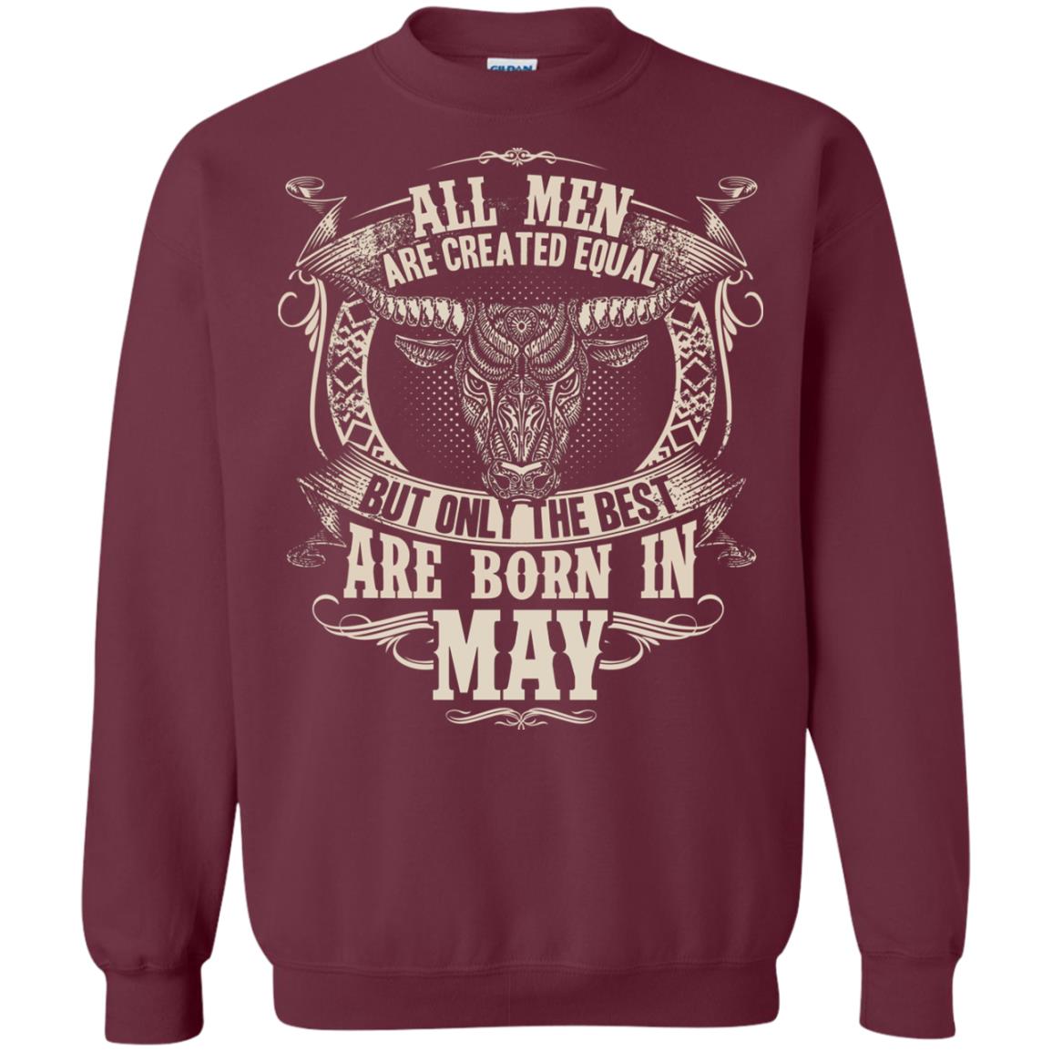 All Men Are Created Equal, But Only The Best Are Born In May T-shirt Maroon