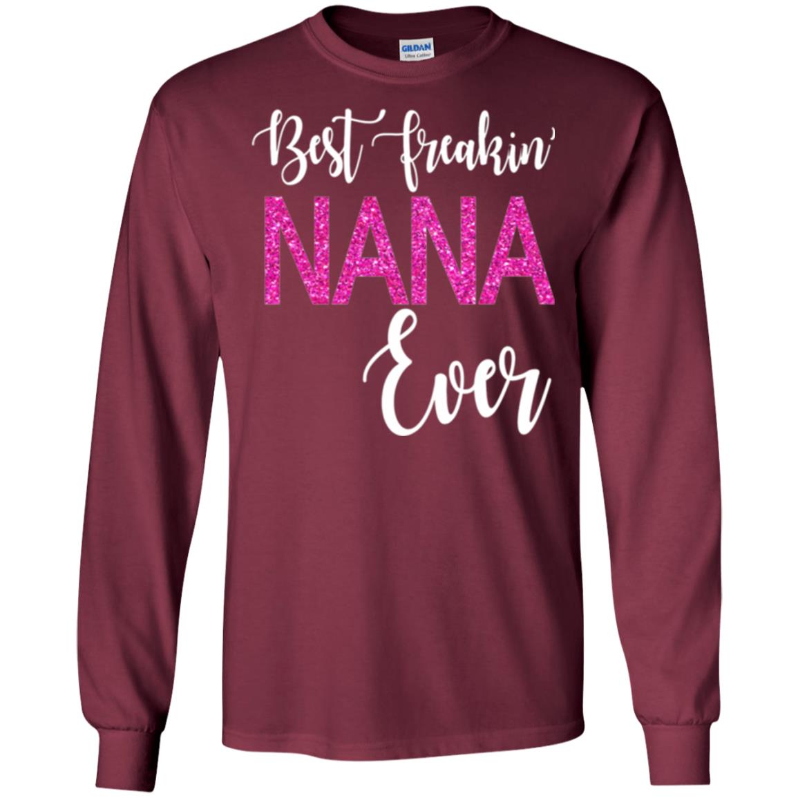 Nana T-shirt Best Freakin_ Nana Ever Maroon