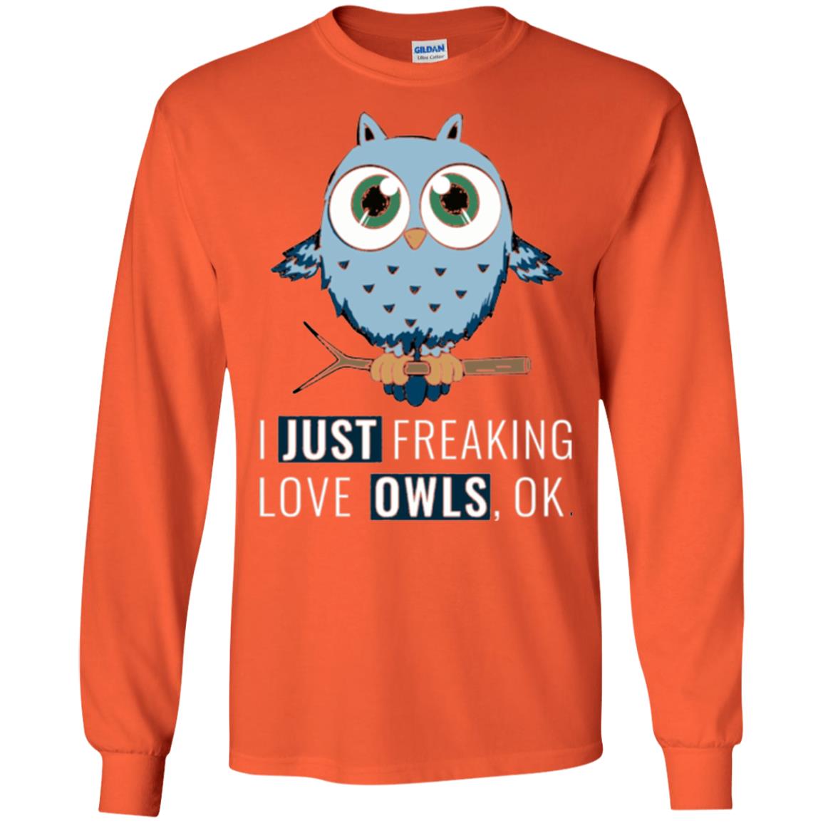 Owl Lovers T-shirt I Just Freaking Love Owls Ok Orange