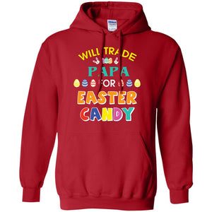 Will Trade Papa For Easter Candy Family T-shirt For Easter Holiday