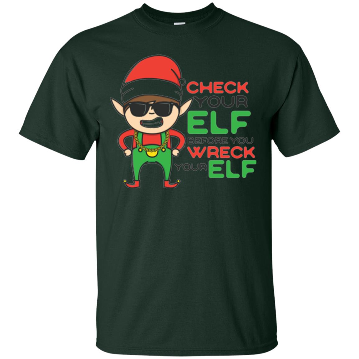 Christmas T-shirt Check Your Elf Before You Wreck Your Elf Forest Green