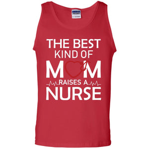 The Best Kind Of Mom Raises A Nurse Mom Of Nurse ShirtG220 Gildan 100% Cotton Tank Top
