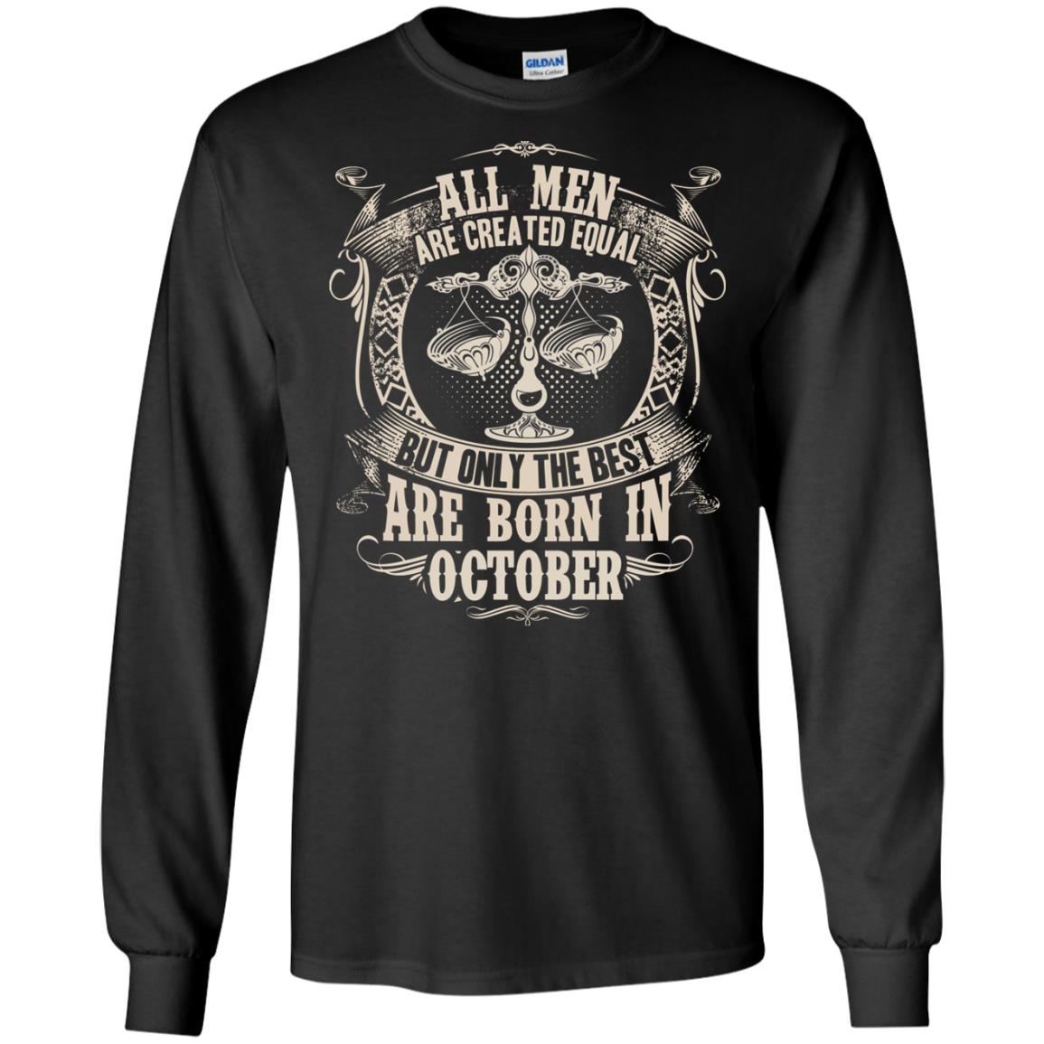 All Men Are Created Equal, But Only The Best Are Born In October T-shirt Black