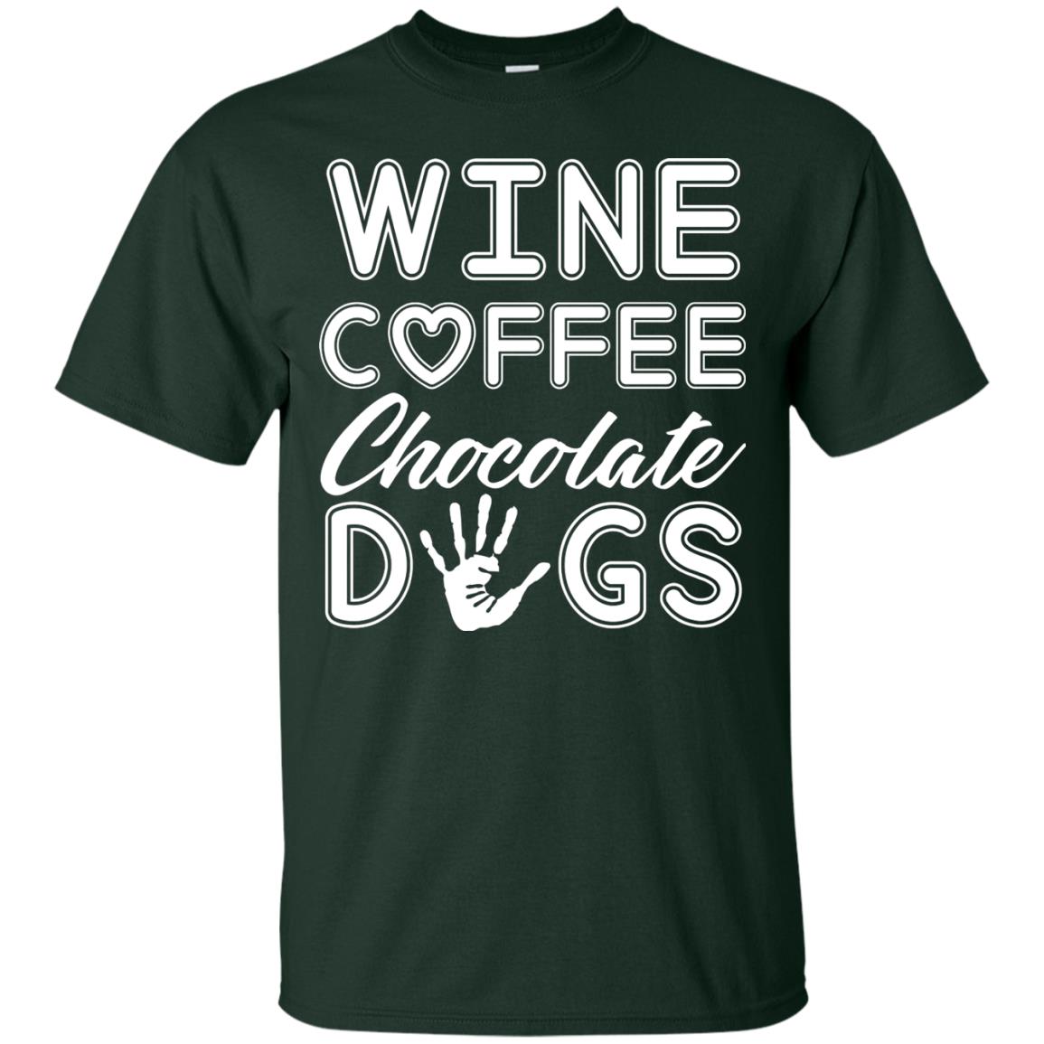 Wine Coffee Chocolate Dogs Family T-shirt Forest