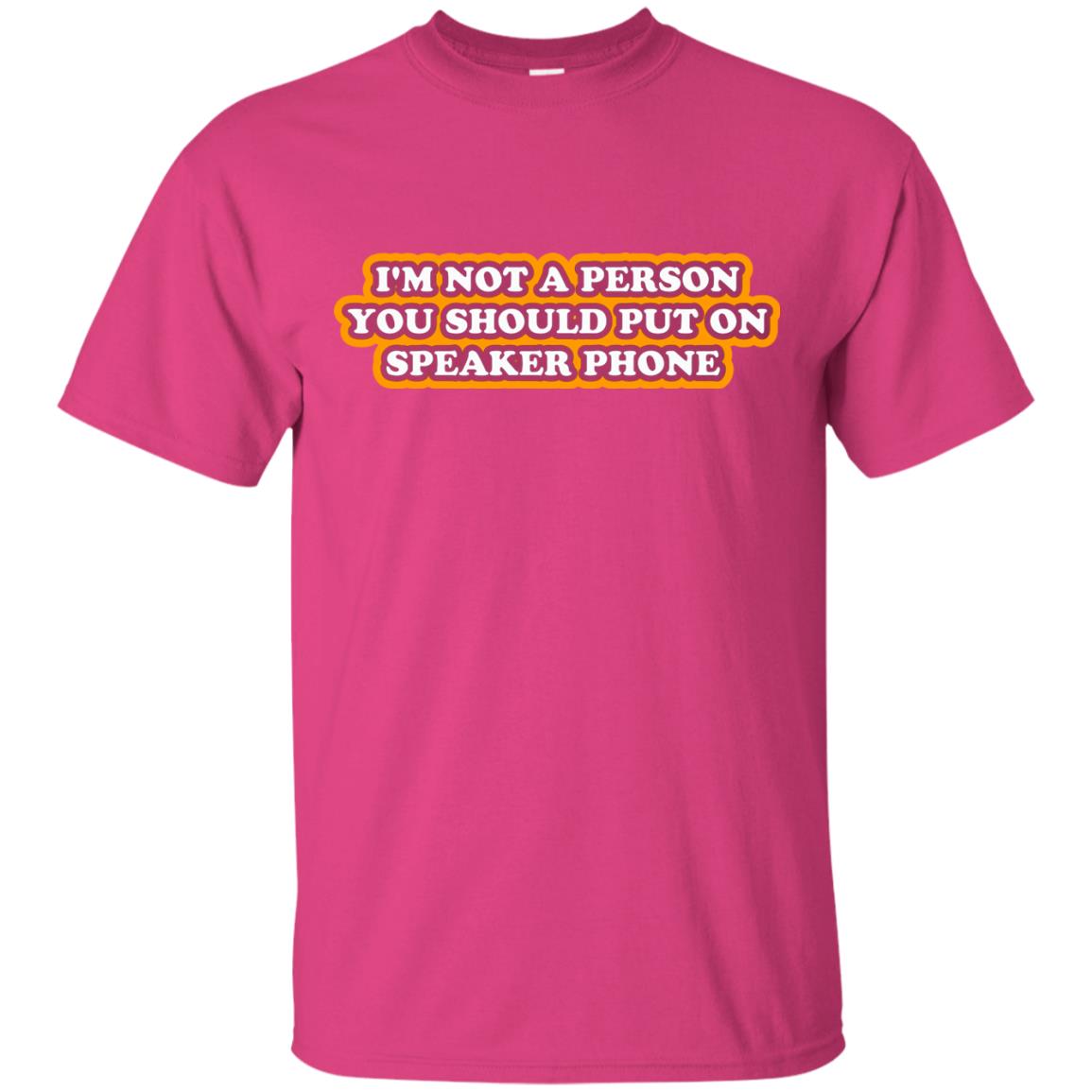 I_m Not A Person You Should Put On Speaker Phone Funny Cell Phone T-shirt Heliconia
