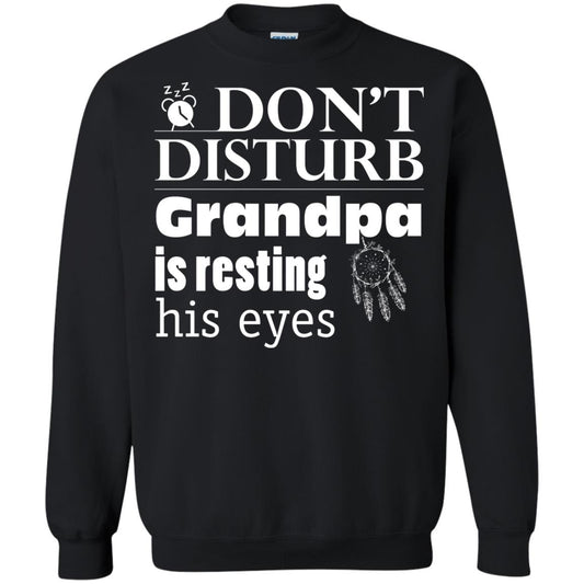 Don't Disturb Grandpa Is Resting His Eyes Funny Granddad Shirt Black