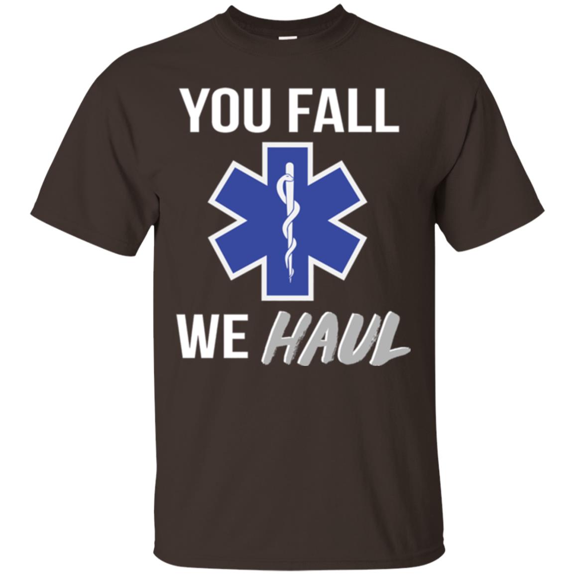 Funny Ems T-shirt You Fall We Haul Dark Chocolate