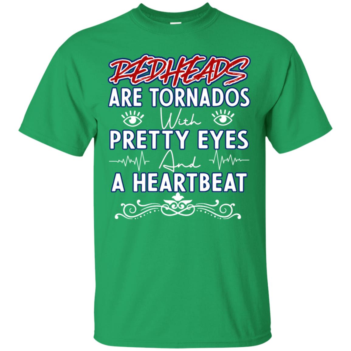 Redheads Are Tornados With Pretty Eyes And A Heartbeat Shirt Irish Green