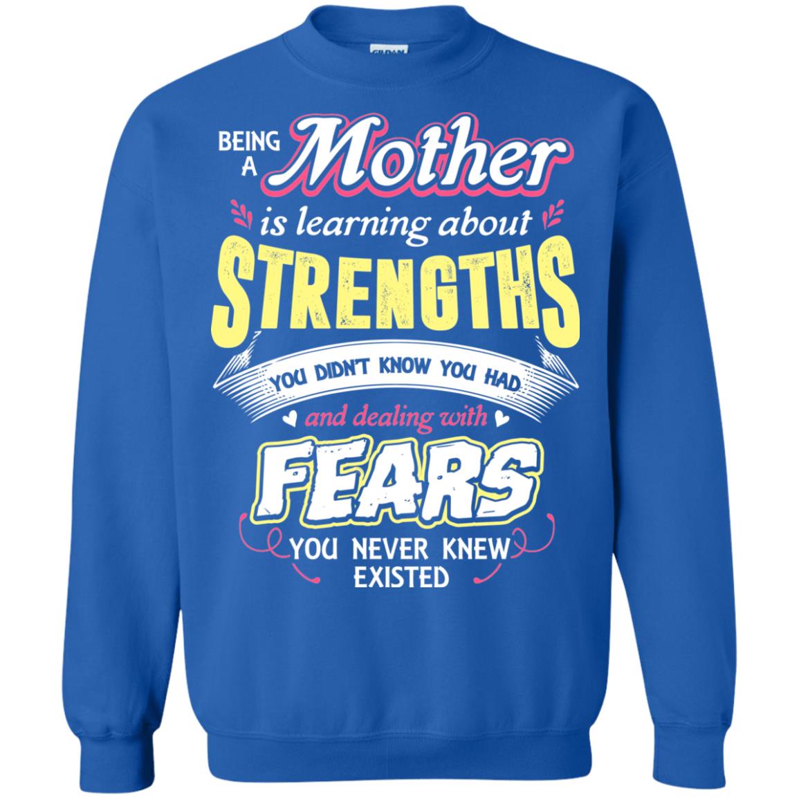Being A Mother Is Learning About Strengths You Dont Know You Had And Deal With Fears You Never Knew Existed Royal