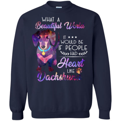 What A Beautiful World It Would Be If People Had Heart Like Dachshund Shirt Navy