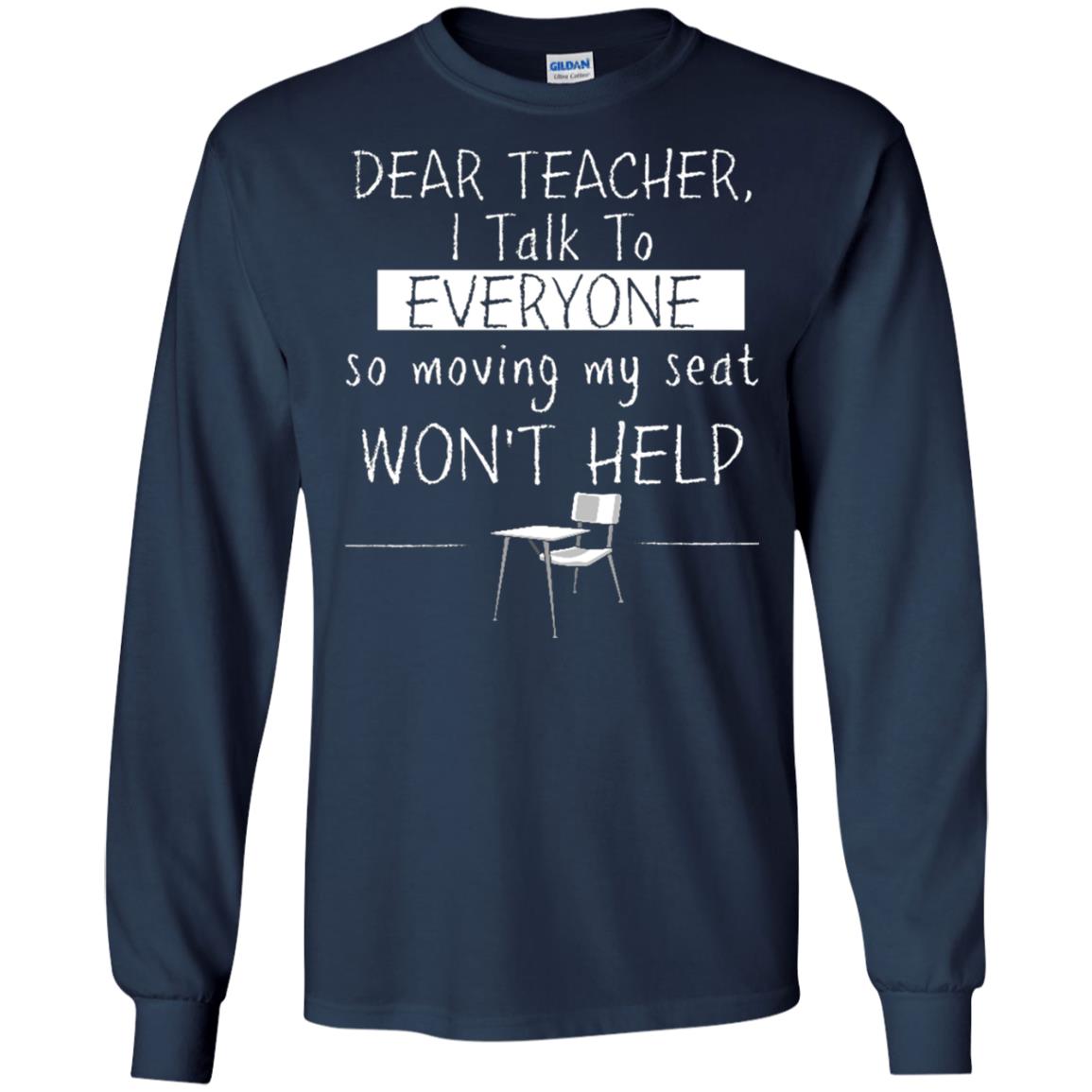 Dear Teacher I Talk To Everyone So Moving My Seat Student T-shirt Navy