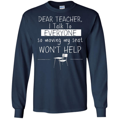 Dear Teacher I Talk To Everyone So Moving My Seat Student T-shirt Navy