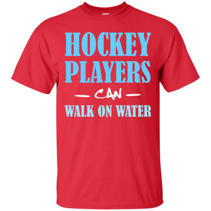 Hockey Lover T-shirt Hockey Players Can Walk On Water Red