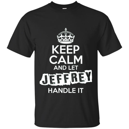 Jeffrey T-shirt Keep Calm And Let Jeffrey Handle It Black
