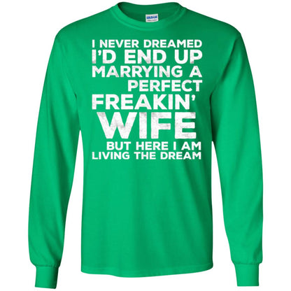 Husband T-shirt I_d End Up Marrying A Perfect Freakin_ Wife Irish Green