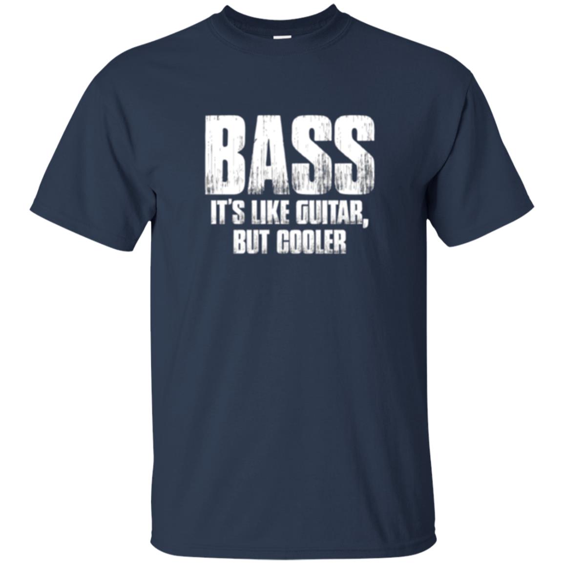 Funny Music T-shirt Bass It_s Like Guitar But Cooler Navy