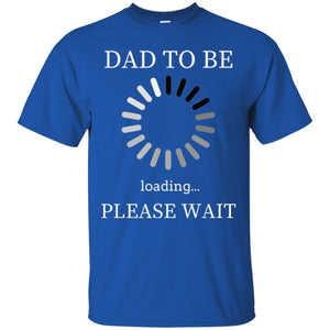 Funny Future Father T-shirt Dad Tobe Loading Please Wait
