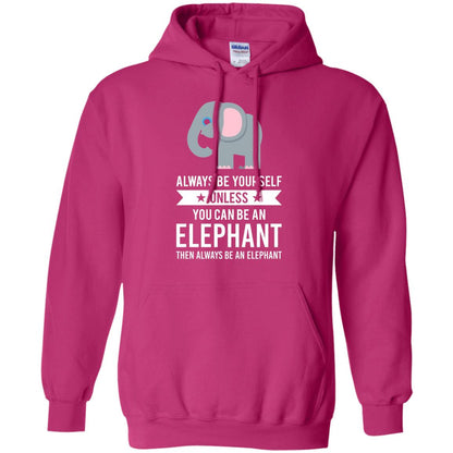 Always Be Yourself Unless You Can Be An Elephant T-shirt Elephant Lovers T-shirt Heliconia