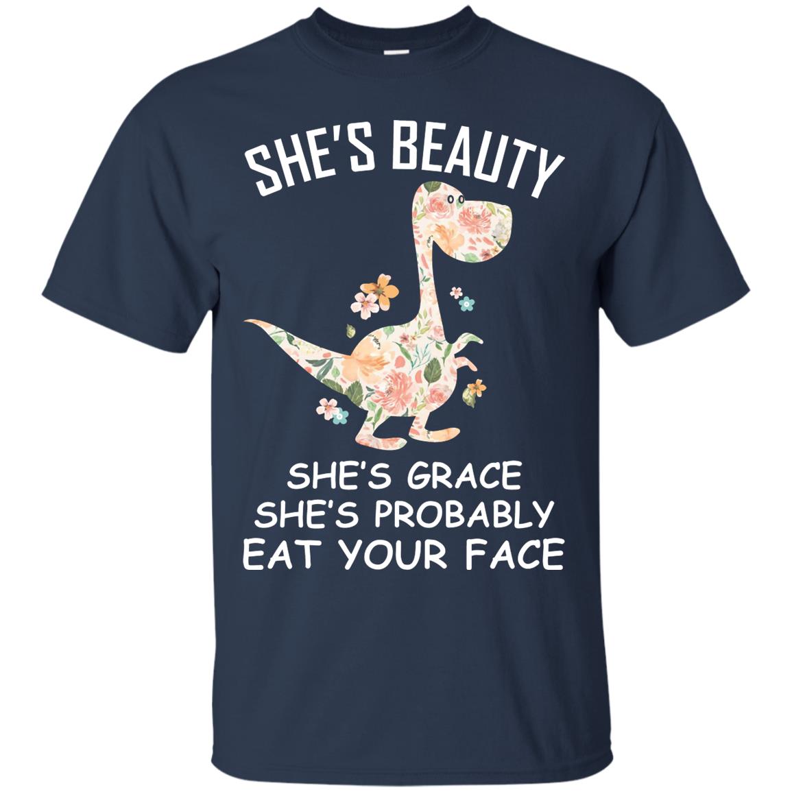 She_s Beauty She_s Grace She_s Probably Eat Your Face Saurus Lover Shirt Navy