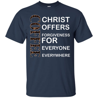 Christ Offers Forgiveness For Everyone Everywhere Coffee Gift Shirt Navy