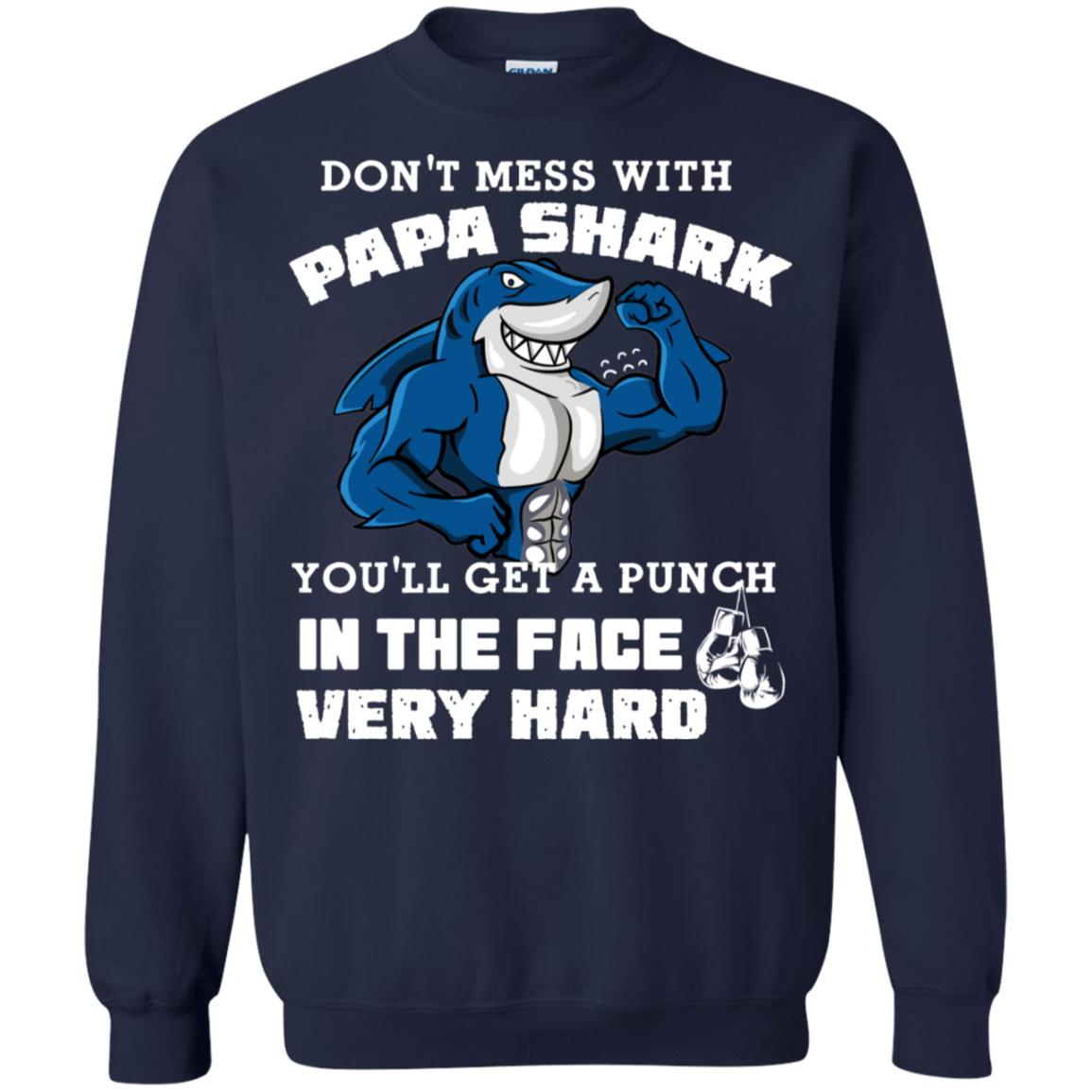 Don't Mess With Papa Shark You'll Get A Punch In The Face Very Hard Family Shark Shirt Navy