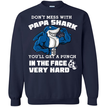 Don't Mess With Papa Shark You'll Get A Punch In The Face Very Hard Family Shark Shirt Navy