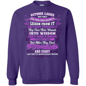 October Ladies Shirt Not Only Feel Pain They Accept It Learn From It They Turn Their Wounds Into WisdomG180 Gildan Crewneck Pullover Sweatshirt 8 oz.