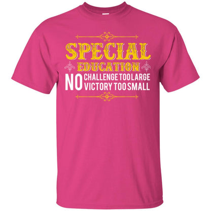 Student T-shirt Special Education No Challenge Too Lagre Heliconia