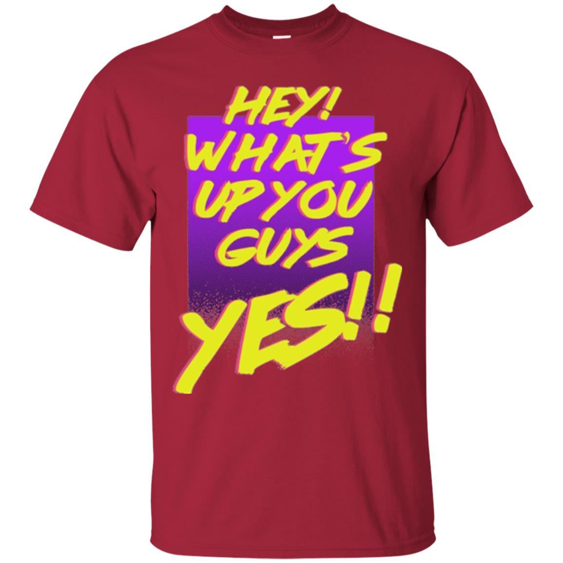 Hey What's Up You Guys Yes T-shirt Cardinal