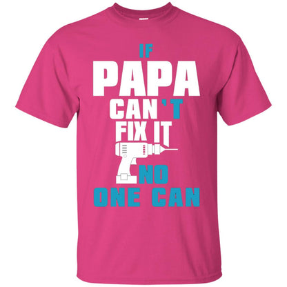 If Papa Can_t Fix It No One Can T-shirt Heliconia