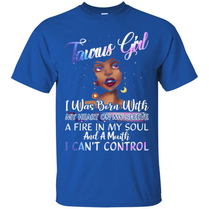Taurus Girl Shirt I Was Born With My Heart On My Sleeve A Fire In My Soul Royal