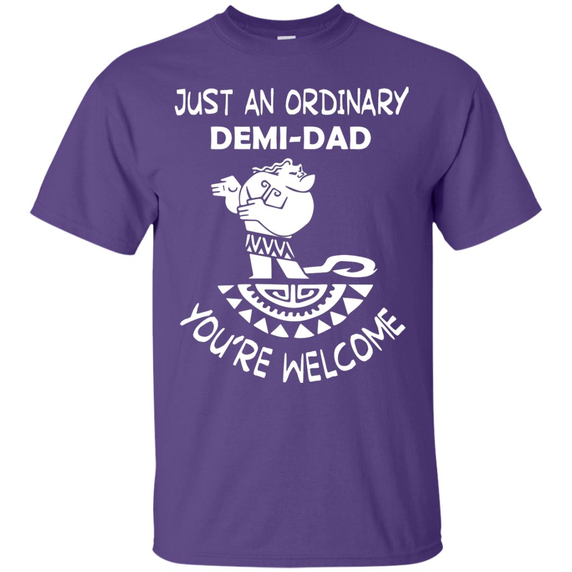 Just An Ordinary Demi Dad You're Welcome Father's Day Shirt Purple