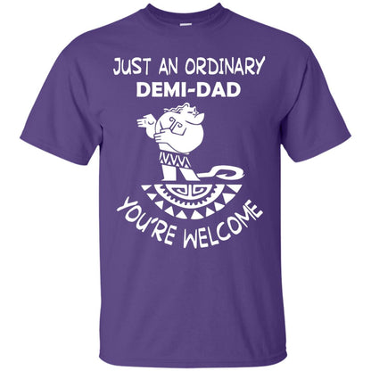 Just An Ordinary Demi Dad You're Welcome Father's Day Shirt Purple