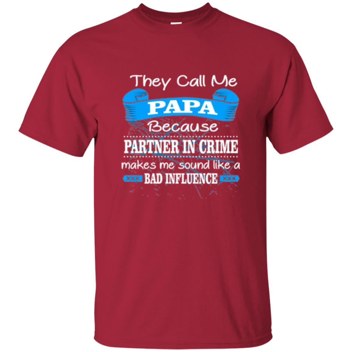Papa T-shirt Because Partner In Crime Make Bad Influence Cardinal